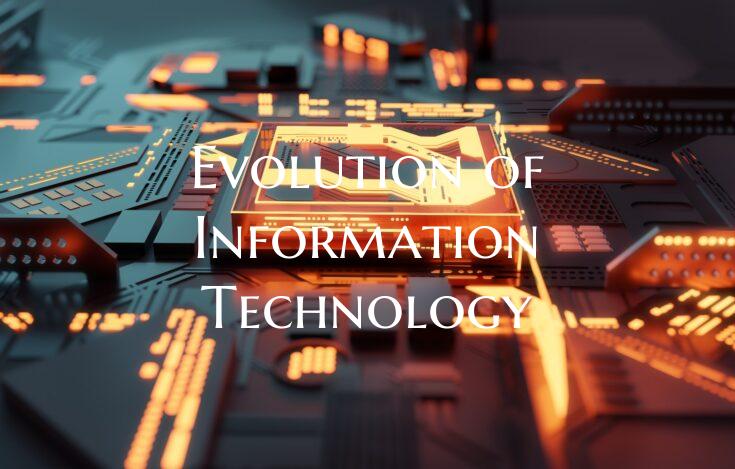 Evolution of Information Technology