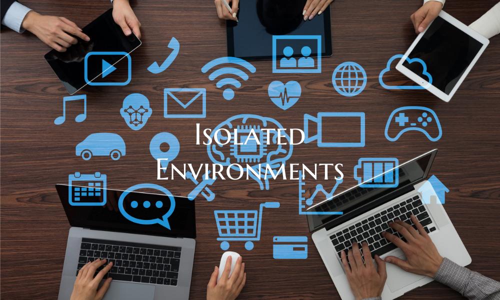 Isolated Environments