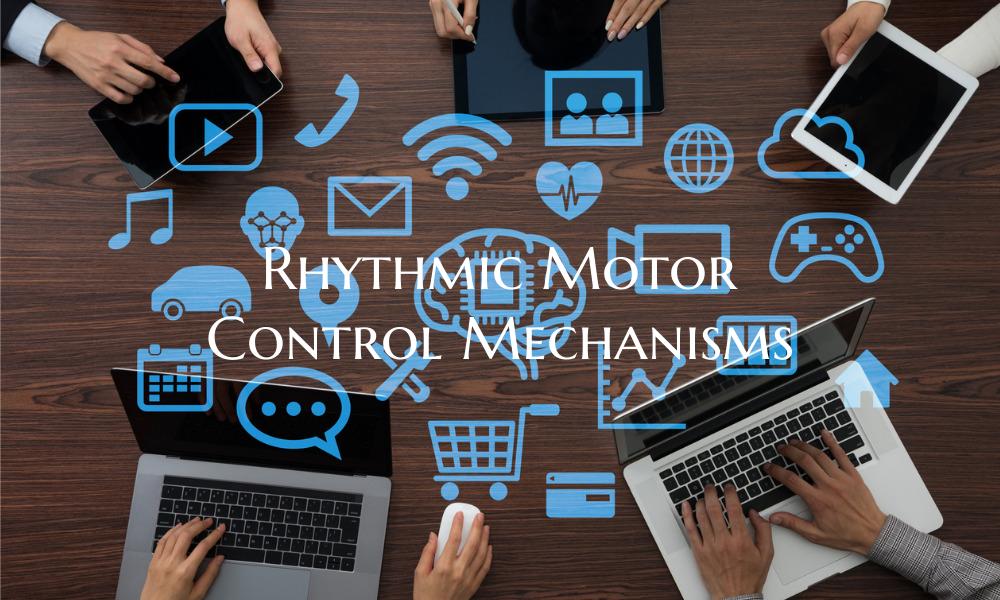 Rhythmic Motor Control Mechanisms